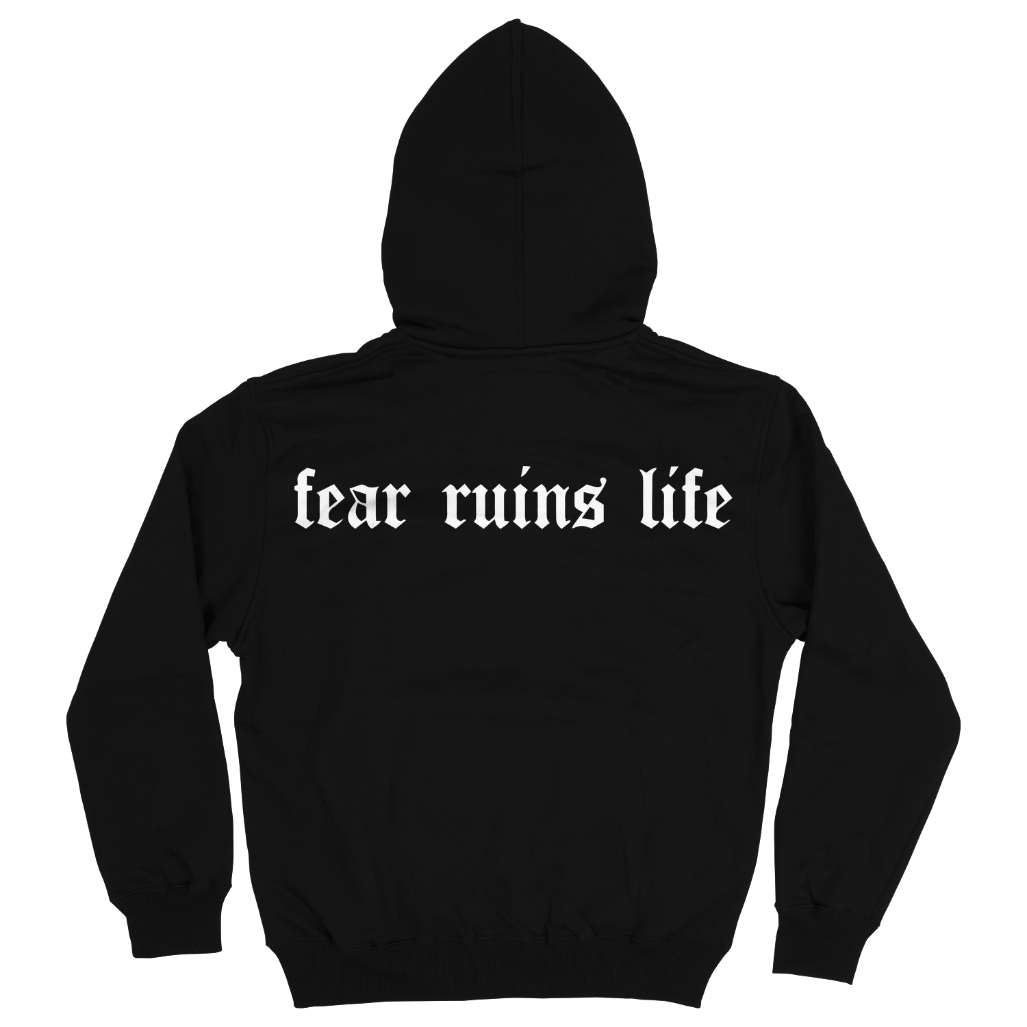 Fear Ruins Life Hoodie