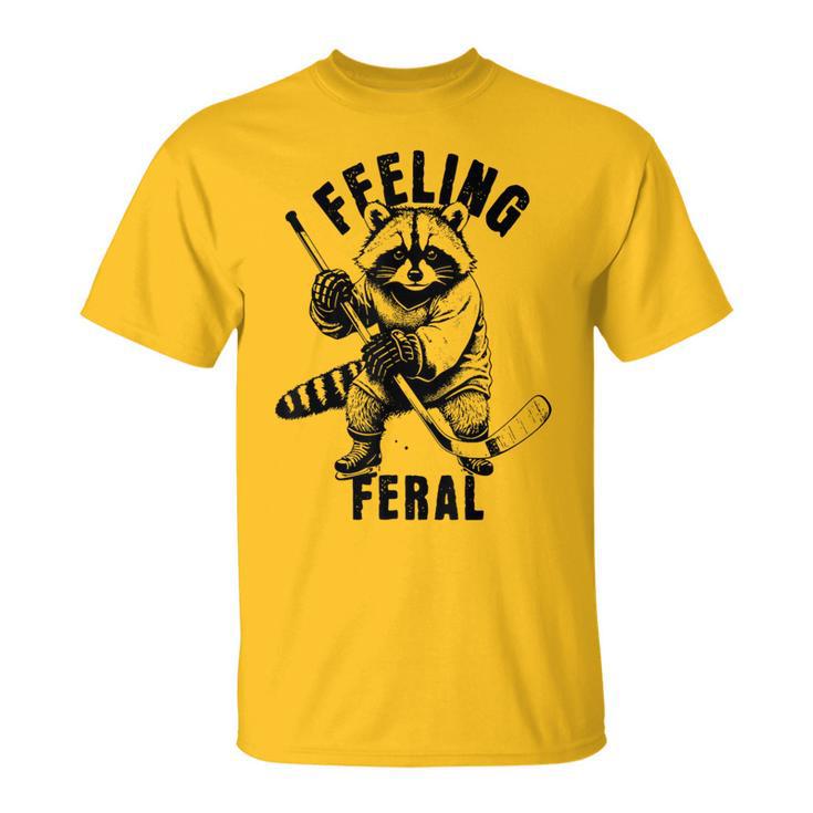 Feeling Feral Feral Raccoon Hockey T-Shirt
