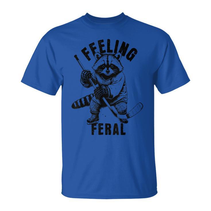 Feeling Feral Feral Raccoon Hockey T-Shirt