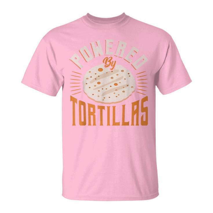 Food Humor Burrito Tortilla Enthusiast Powered By Tortillas T-Shirt