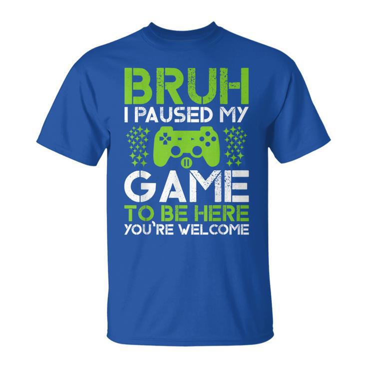 Gamer Boys Ns Bruh Paused My Game To Be Here T-Shirt