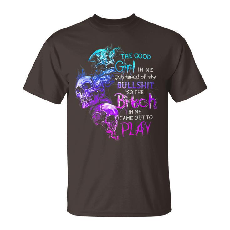 Skull The Good Girl In Me Got Tired Of The Bullshit T-Shirt