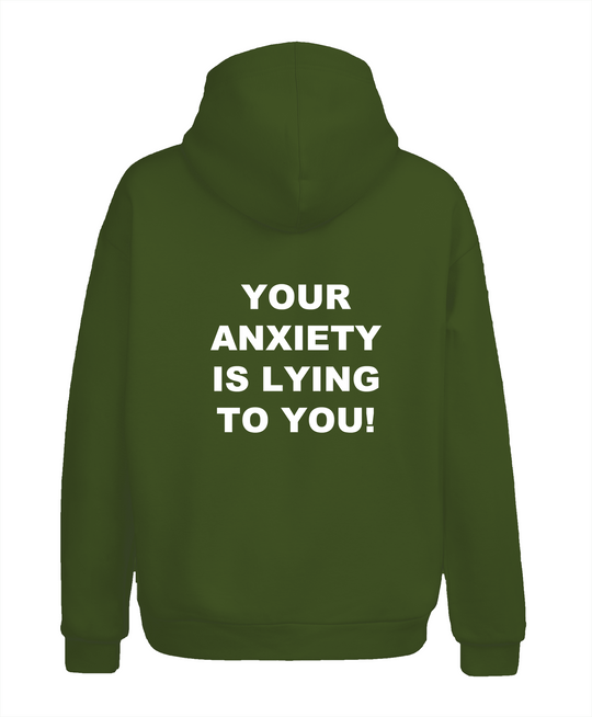 Your Anxiety Is Lying To You! Hoodie
