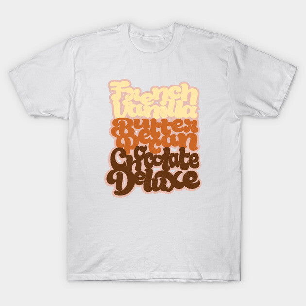 French Vanilla Butter Pecan Chocolate Deluxe T-Shirt