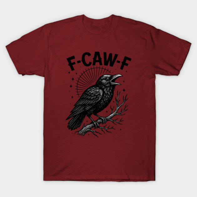 F-Caw-F-Crow T-Shirt
