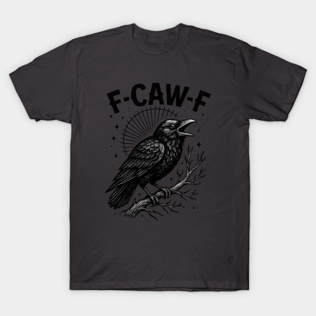 F-Caw-F-Crow T-Shirt