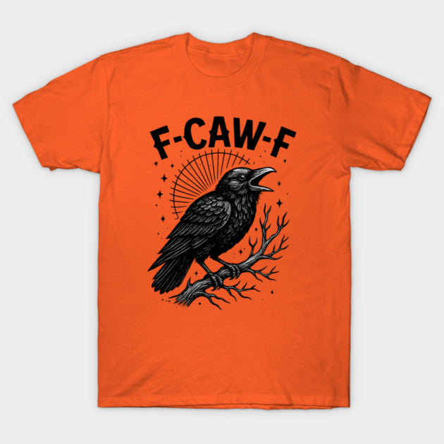 F-Caw-F-Crow T-Shirt