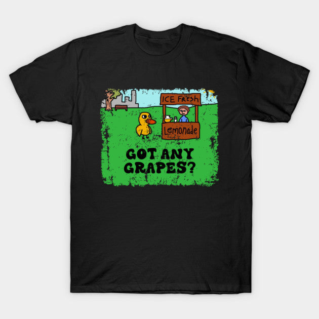 GOT ANY GRAPES ? LEMONADE T-Shirt