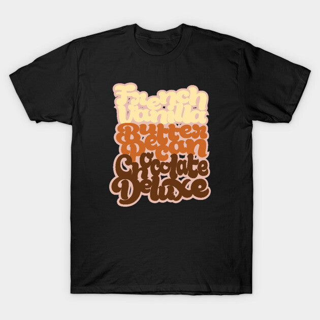 French Vanilla Butter Pecan Chocolate Deluxe T-Shirt