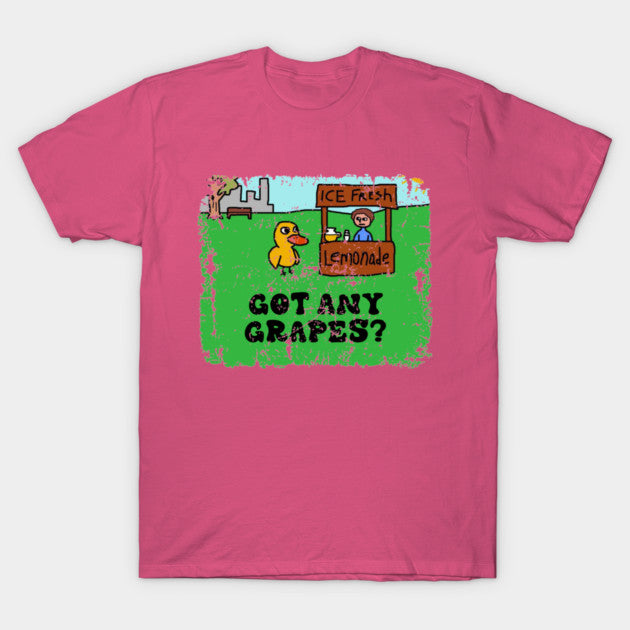GOT ANY GRAPES ? LEMONADE T-Shirt