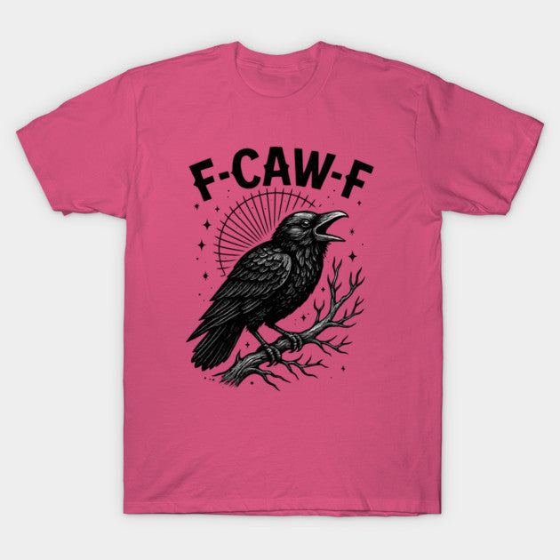 F-Caw-F-Crow T-Shirt