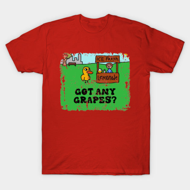 GOT ANY GRAPES ? LEMONADE T-Shirt