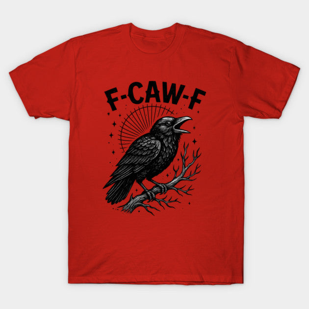 F-Caw-F-Crow T-Shirt