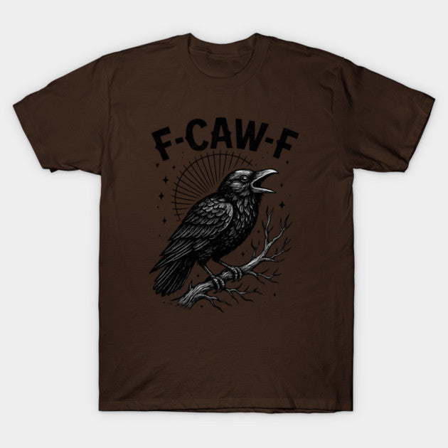 F-Caw-F-Crow T-Shirt