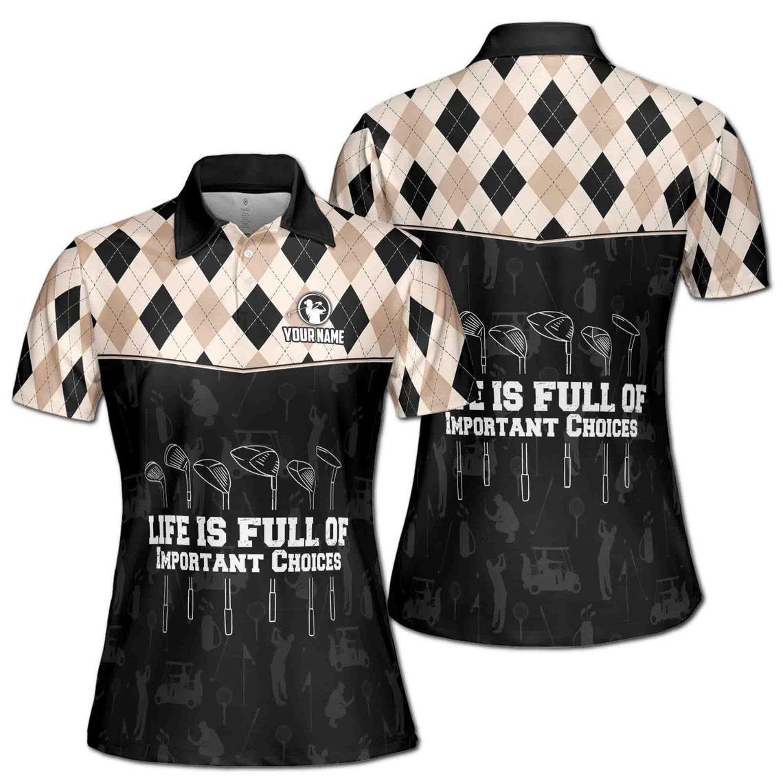 Custom Argyle Golf Life Is Full Of Important Choices Women's Polo Shirt (S-5XL)