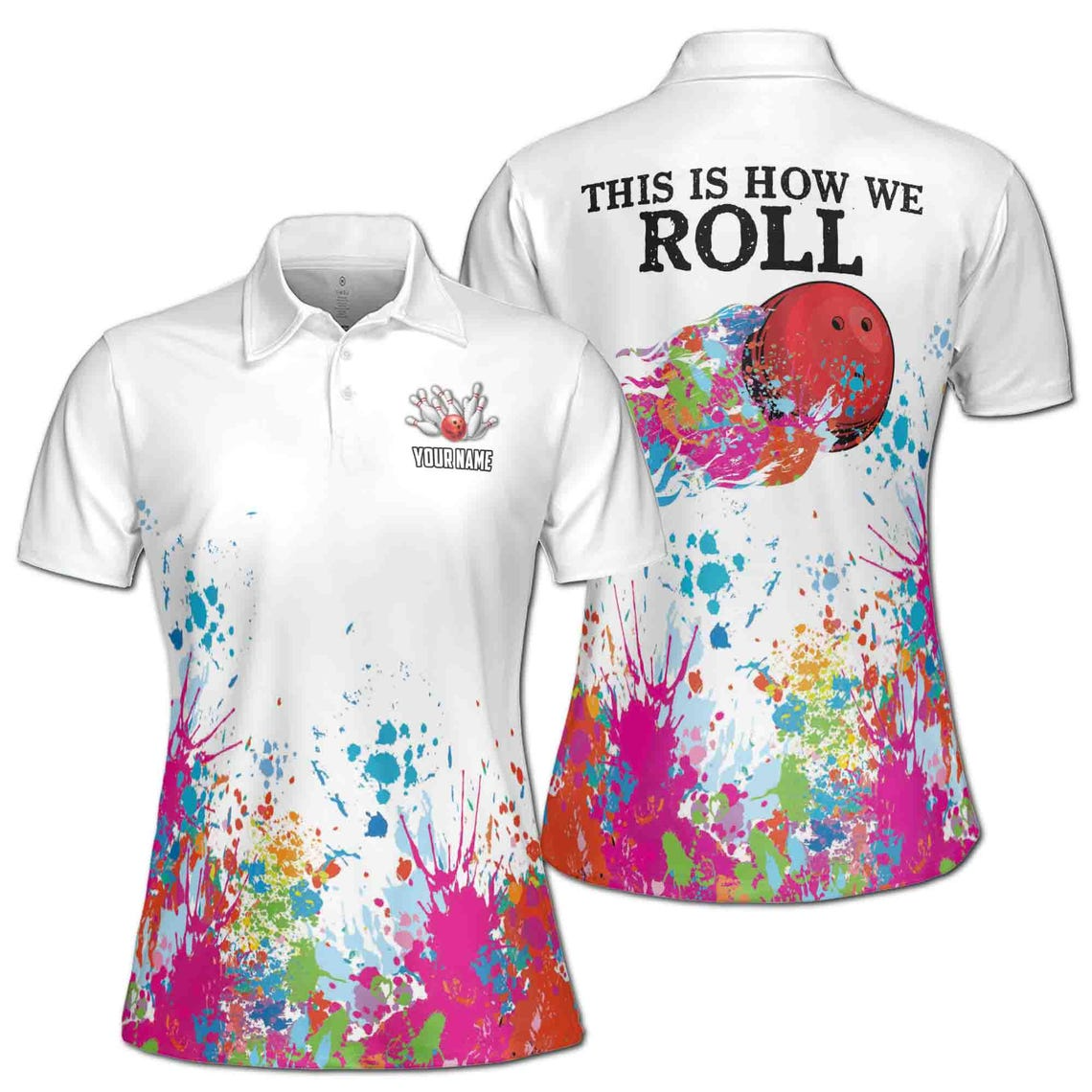 Custom Color Spatter This Is How We Roll Bowling Women's Polo Shirt (S-5XL)