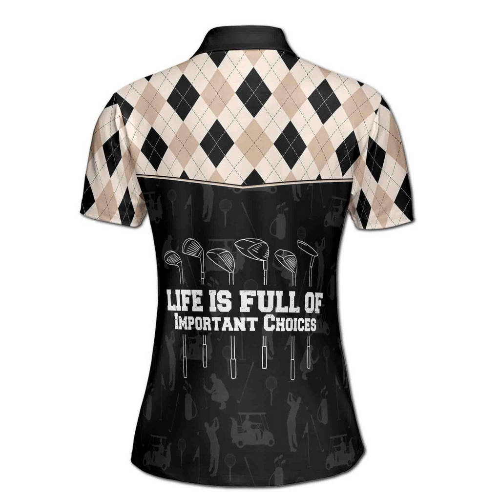 Custom Argyle Golf Life Is Full Of Important Choices Women's Polo Shirt (S-5XL)