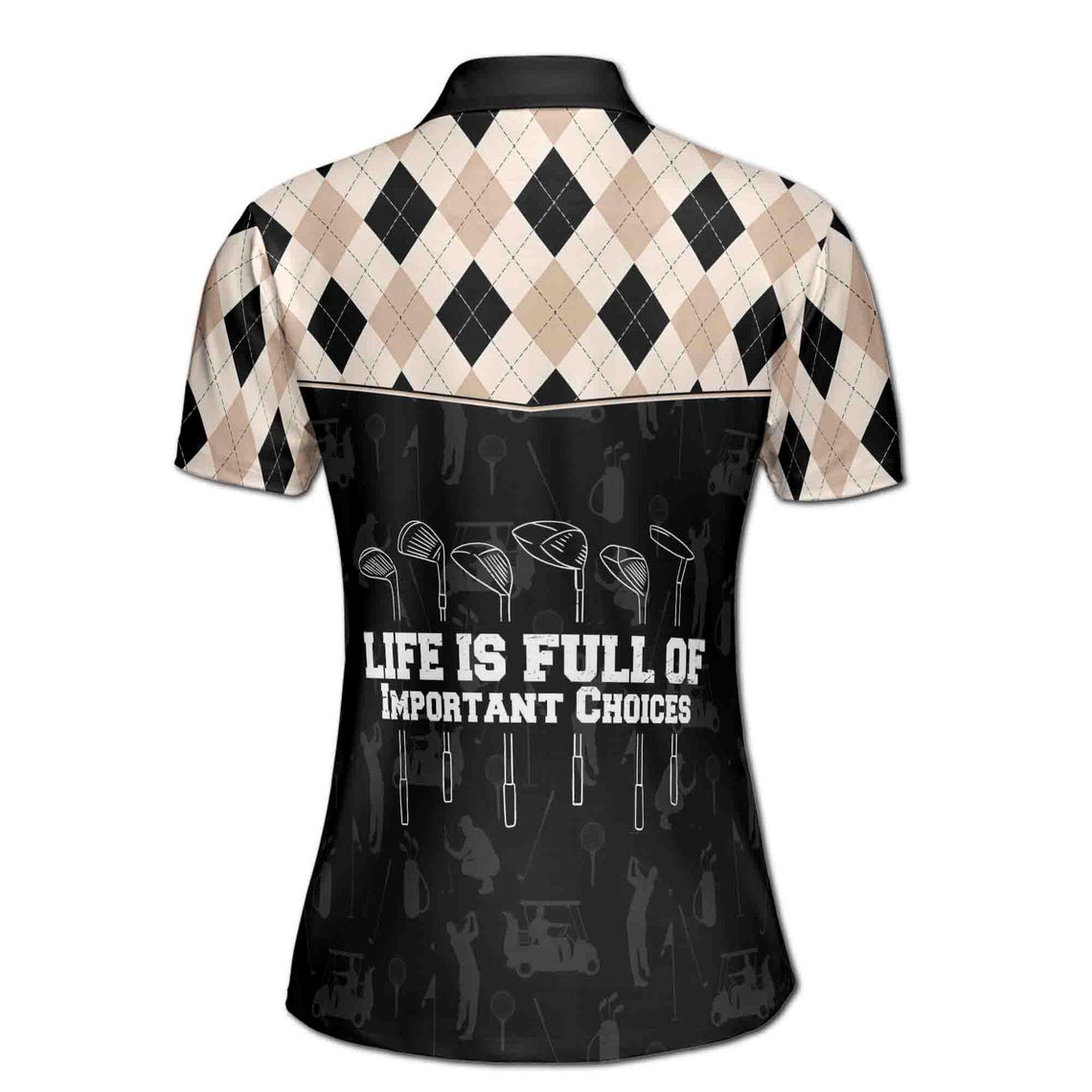 Custom Argyle Golf Life Is Full Of Important Choices Women's Polo Shirt (S-5XL)