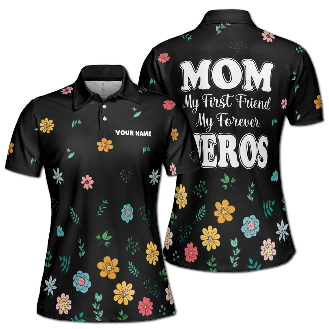 Personalized Mom Floral Polo Shirt: My First Friend, My Forever Hero