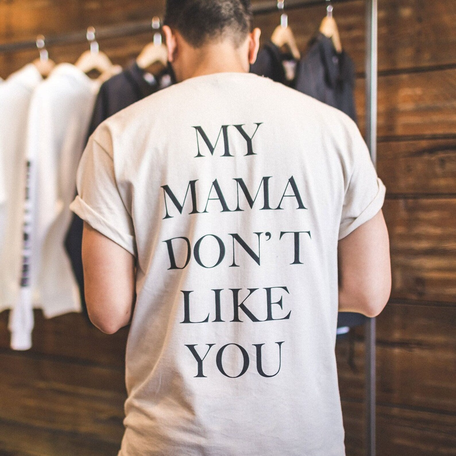 My Mama Don't Like You T-Shirt
