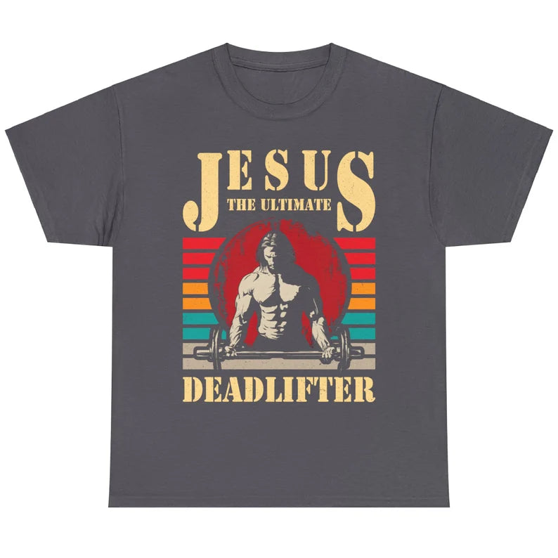 Jesus The Ultimate Deadlifter Funny Christian Gym & Workout Jesus T-Shirt