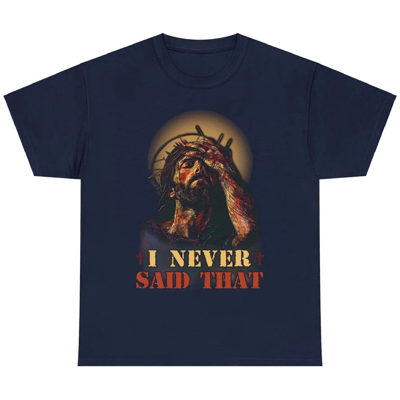 Funny Christian Humor Jesus God I Never Said That Unisex T-shirt
