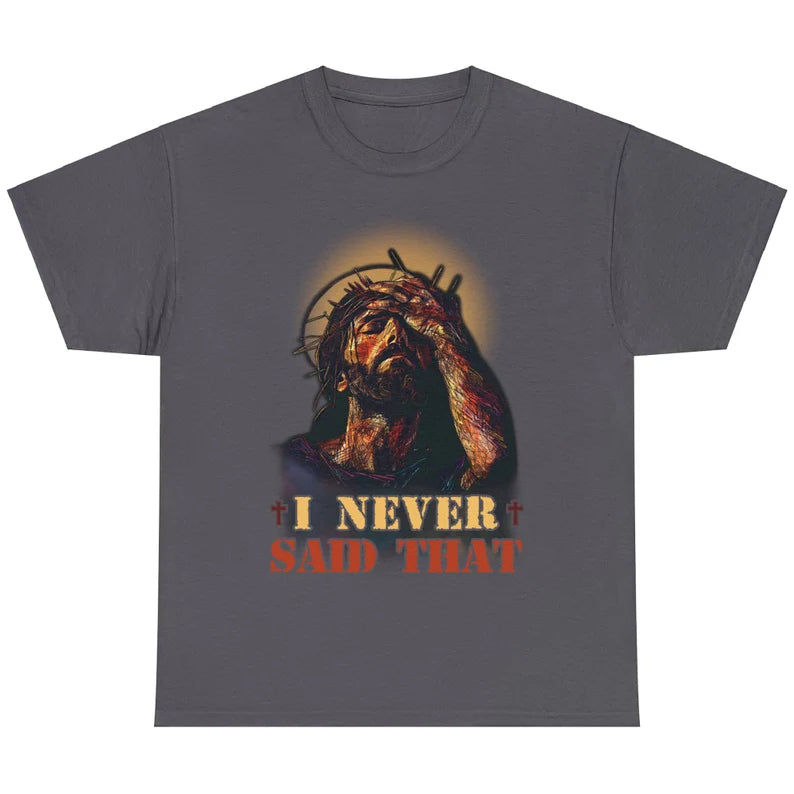 Funny Christian Humor Jesus God I Never Said That Unisex T-shirt