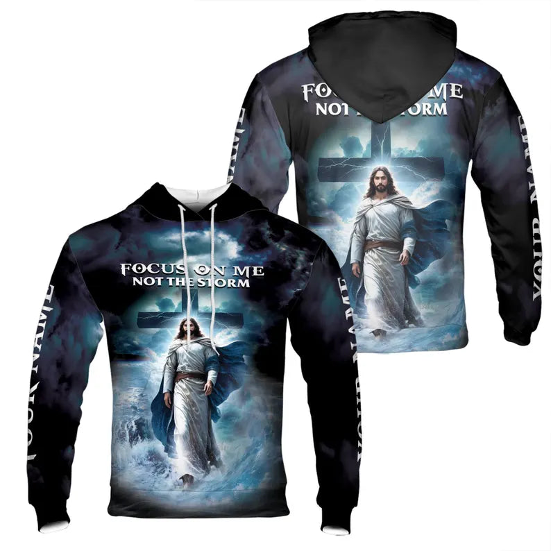 Custom Name Focus On Me Not The Storm Jesus Hoodie 3D