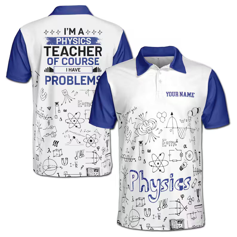 Custom Name Funny Physics Teacher Have Problems Men's Polo Shirt
