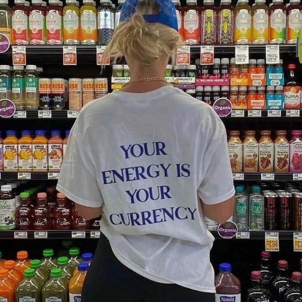 Your Energy Is Your Currency T-Shirt