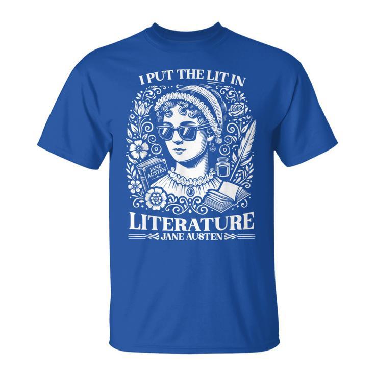 Jane Austen I Put The Lit In Literature Author Writer Novel T-Shirt