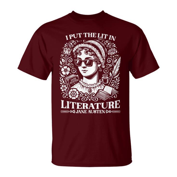 Jane Austen I Put The Lit In Literature Author Writer Novel T-Shirt