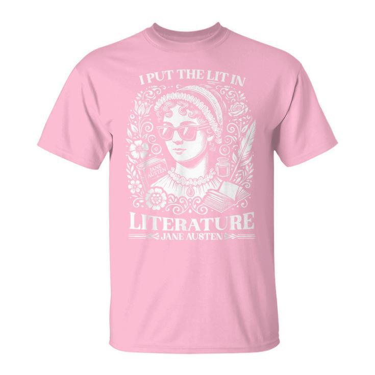 Jane Austen I Put The Lit In Literature Author Writer Novel T-Shirt