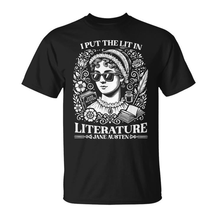 Jane Austen I Put The Lit In Literature Author Writer Novel T-Shirt