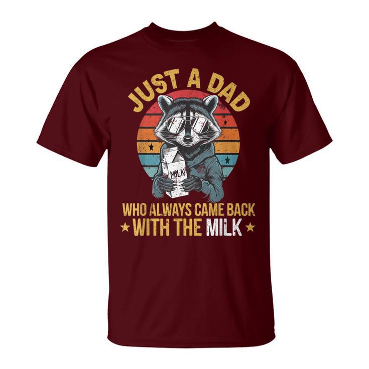 Just A Dad Who Always Came Back With The Milk Father's Day T-Shirt