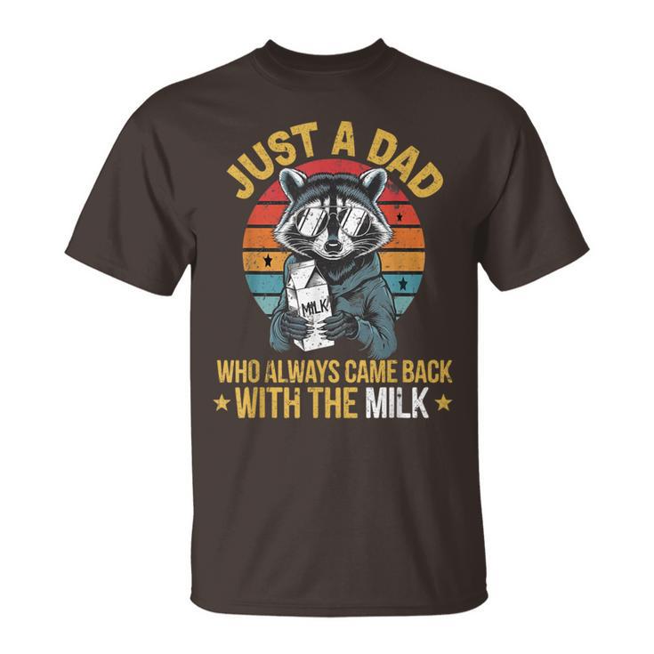 Just A Dad Who Always Came Back With The Milk Father's Day T-Shirt