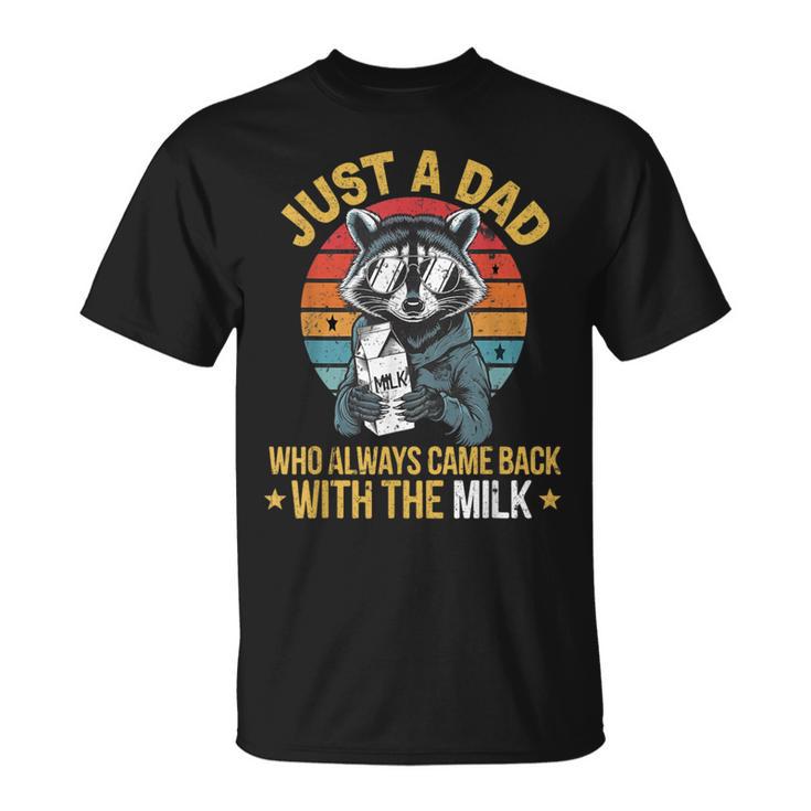 Just A Dad Who Always Came Back With The Milk Father's Day T-Shirt