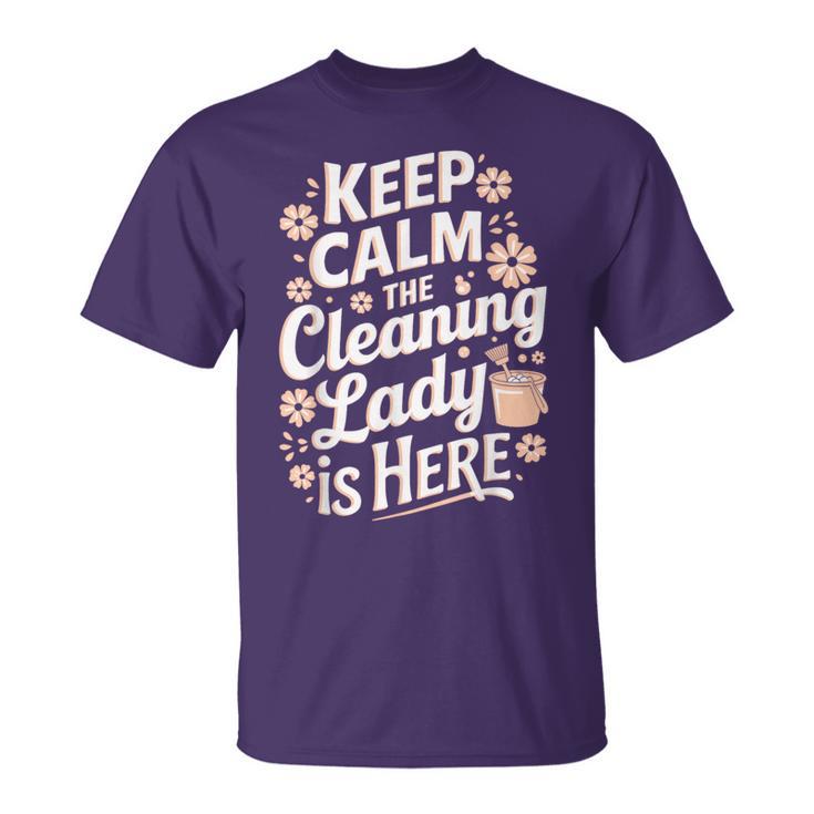 Keep Calm The Cleaning Lady Is Here T-Shirt