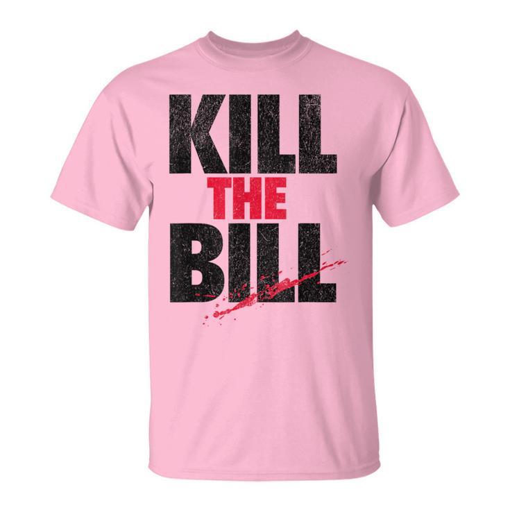 Kill The Bill T-Shirt