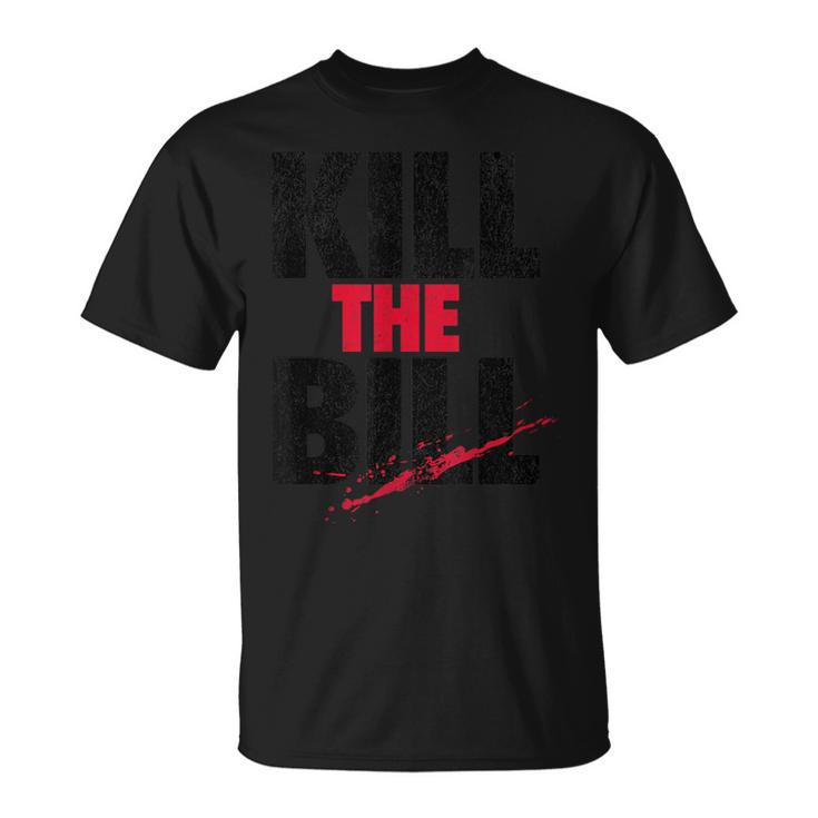 Kill The Bill T-Shirt