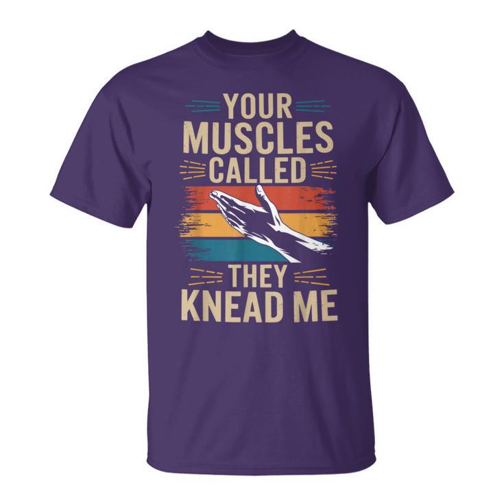 Your Muscles Called They Knead Me Massage Theray T-Shirt