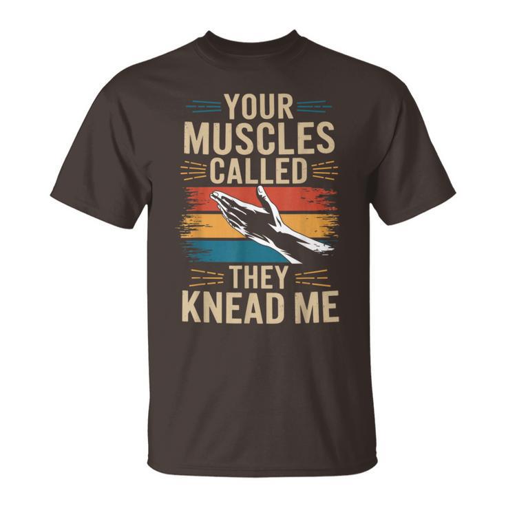 Your Muscles Called They Knead Me Massage Theray T-Shirt