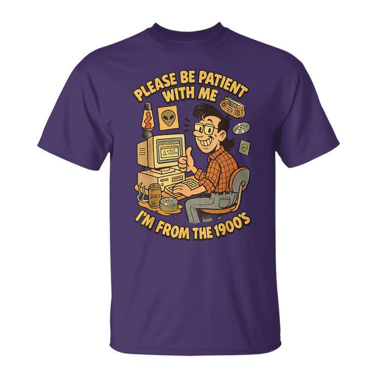 Please Be Patient With Me I’M From The 1900S Vintage Geek T-Shirt