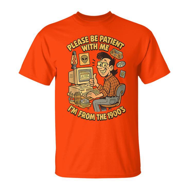 Please Be Patient With Me I’M From The 1900S Vintage Geek T-Shirt