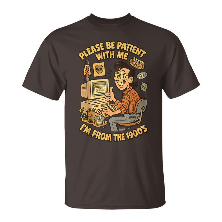 Please Be Patient With Me I’M From The 1900S Vintage Geek T-Shirt