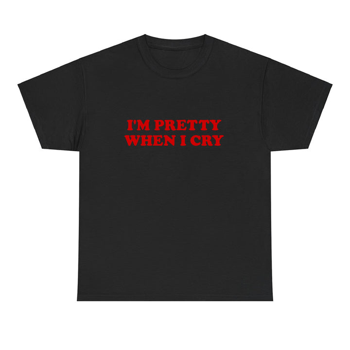I’m Pretty When I Cry T-Shirt