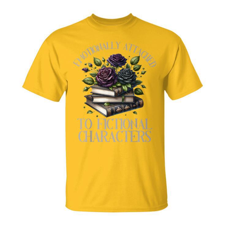 Romance Book Emotionally Attached Fictional Characters T-Shirt