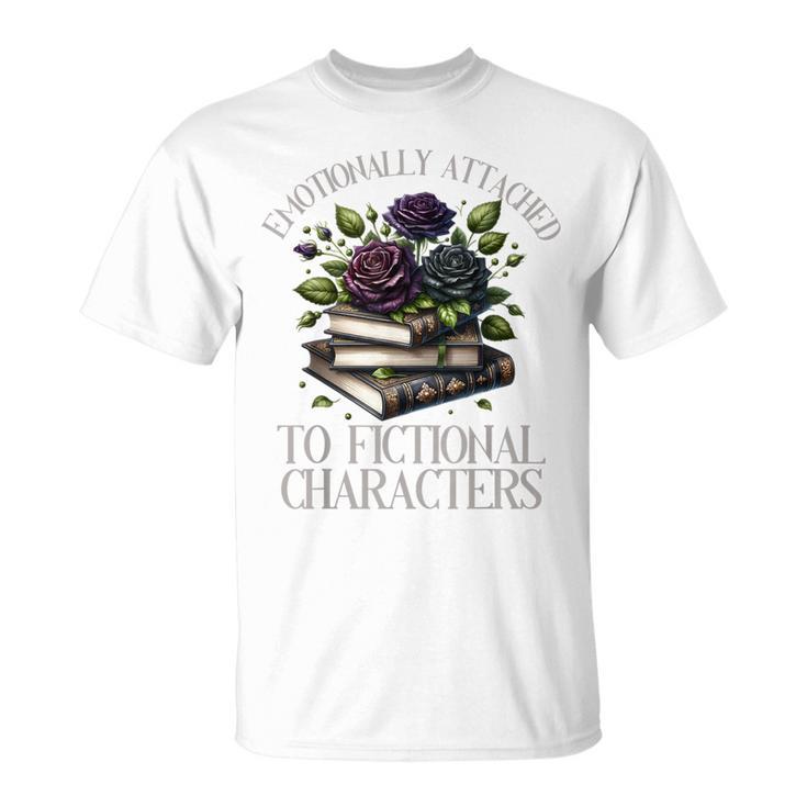 Romance Book Emotionally Attached Fictional Characters T-Shirt
