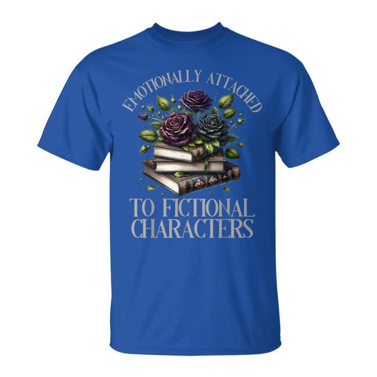 Romance Book Emotionally Attached Fictional Characters T-Shirt