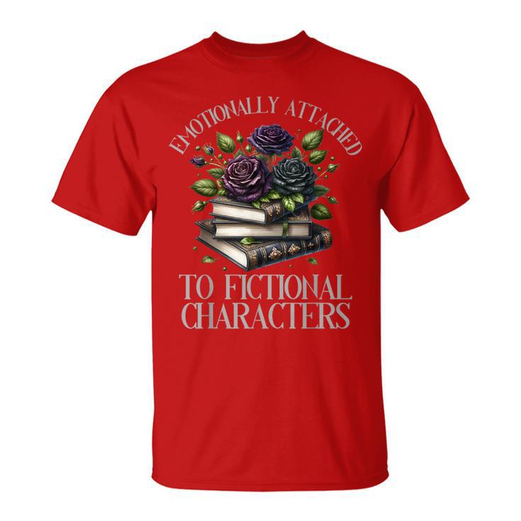 Romance Book Emotionally Attached Fictional Characters T-Shirt